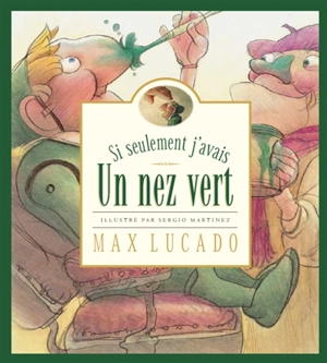 Si seulement j'avais un nez vert - Max Lucado