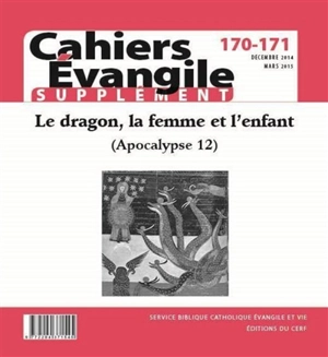 Cahiers Evangile, supplément, n° 170-171. Le dragon, la femme et l'enfant (Apocalypse 12)