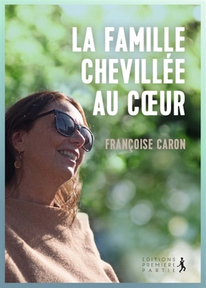 La famille chevillée au coeur - Françoise Caron