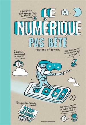 Le numérique pas bête : pour les 7 à 107 ans - Romain Gallissot