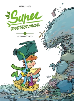 Super Environman. Vol. 2. Le défi déchets - Bruno Madaule