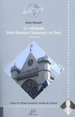 La collégiale Saint-Germain l'Auxerrois de Paris : 1380-1510 - Anne Massoni