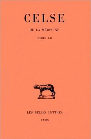 De la médecine. Vol. 1. Livres I et II - Celse