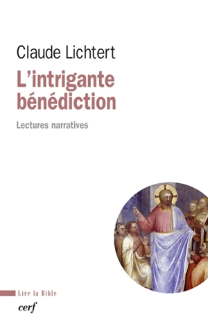 L'intrigante bénédiction : lectures narratives - Claude Lichtert