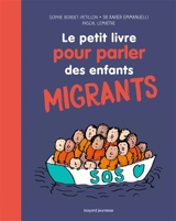 Le petit livre pour parler des enfants migrants - Sophie Bordet-Petillon