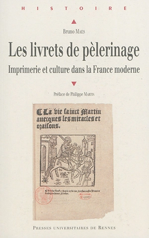 Les livrets de pèlerinage : imprimerie et culture dans la France moderne - Bruno Maës