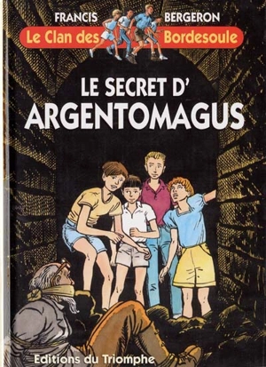 Le clan des Bordesoule. Vol. 2. Le secret d'Argentomagus : une aventure du clan des Bordesoule - Francis Bergeron