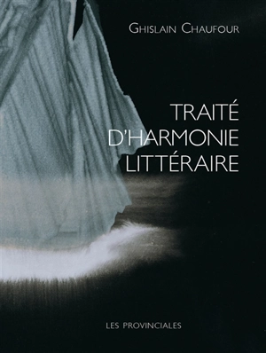 Traité d'harmonie littéraire - Ghislain Chaufour
