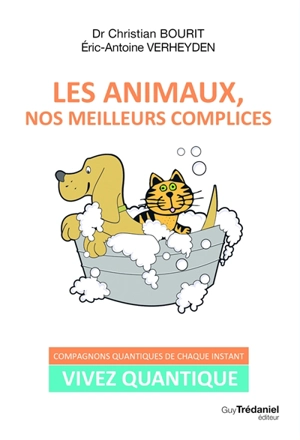 Les animaux, nos meilleurs complices : compagnons quantiques de chaque instant - Christian Bourit