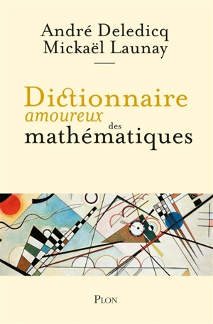 Dictionnaire amoureux des mathématiques - André Deledicq