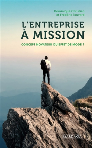 L'entreprise à mission : concept novateur ou effet de mode ? - Dominique Christian