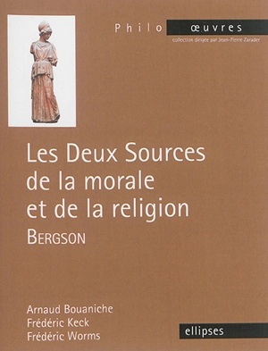 Les deux sources de la morale et de la religion, Bergson - Arnaud Bouaniche