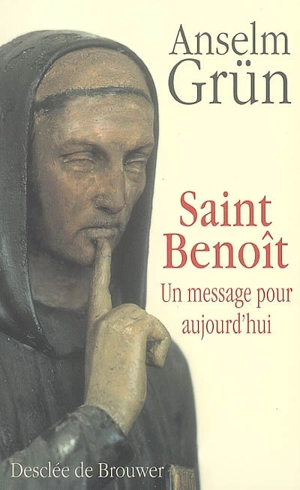 Saint Benoît : un message pour aujourd'hui - Anselm Grün