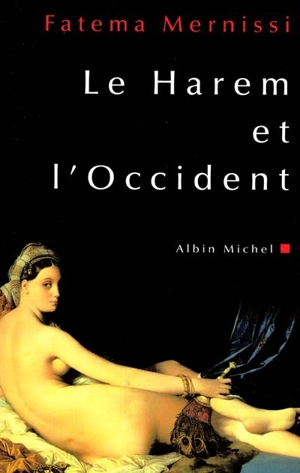 Le harem et l'Occident - Fatima Mernissi