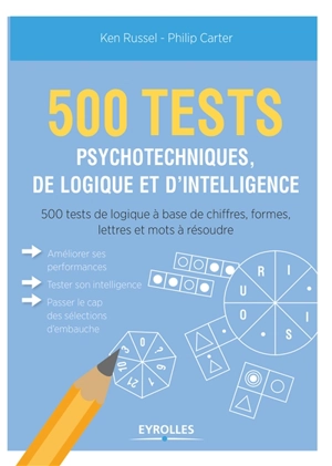 500 tests psychotechniques, de logique et d'intelligence : 500 tests de logique à base de chiffres, formes, lettres et mots à résoudre - Ken Russell