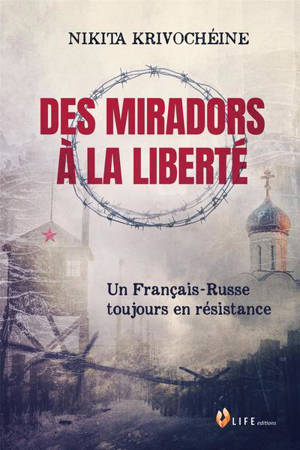 Des miradors à la liberté : un Français-Russe toujours en résistance - Nikita Krivochéine