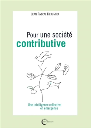Pour une société contributive : une intelligence collective en émergence - Jean Pascal Derumier