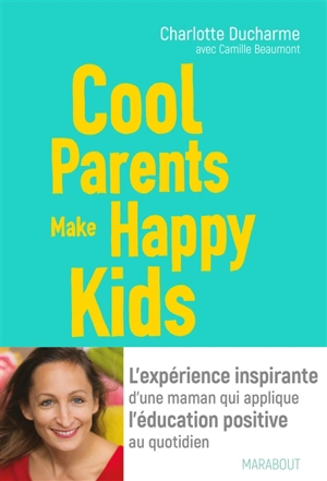 Cool parents make happy kids - Charlotte Ducharme