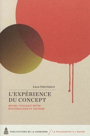 L'expérience du concept : Michel Foucault entre épistémologie et histoire - Luca Paltrinieri