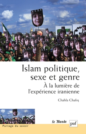 Islam, politique, sexe et genre : à la lumière de l'expérience iranienne - Chahla Chafiq