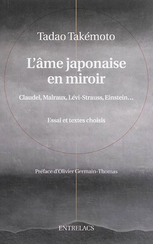 L'âme japonaise en miroir : Claudel, Malraux, Lévi-Strauss, Einstein... : essai et textes choisis - Tadao Takemoto