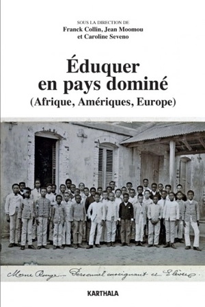 Eduquer en pays dominé : Afrique, Amériques, Europe