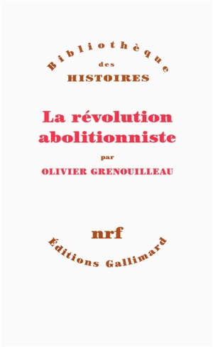 La révolution abolitionniste - Olivier Grenouilleau