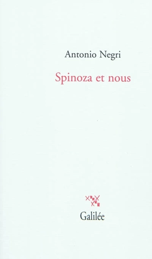 Spinoza et nous - Antonio Negri