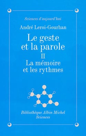 Le geste et la parole. Vol. 2. La mémoire et les rythmes - André Leroi-Gourhan