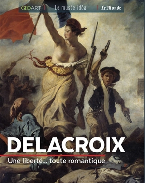 Delacroix : une liberté... toute romantique - Renée Grimaud