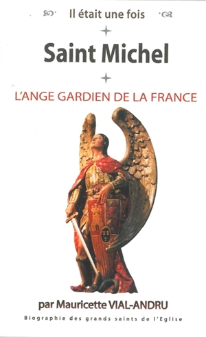 Saint Michel : l'ange gardien de la France - Mauricette Vial-Andru