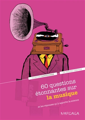 60 questions étonnantes sur la musique : et les réponses qu'y apporte la science - Valentine Vanootighem