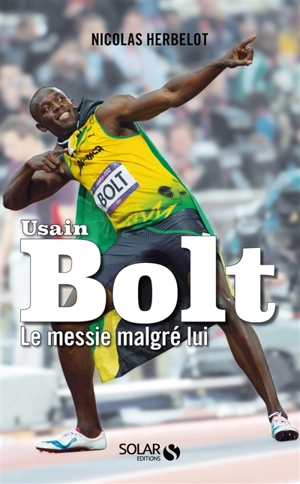 Bolt, le messie malgré lui - Nicolas Herbelot