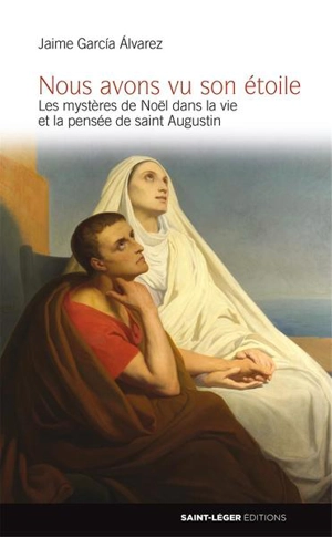 Nous avons vu son étoile : le mystère de Noël dans la vie et la pensée de saint Augustin - Jaime Garcia Alvarez