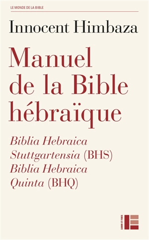 Manuel de la Bible hébraïque : Biblia Hebraica Stuttgartensia (BHS), Biblia Hebraica Quinta (BHQ) - Innocent Himbaza