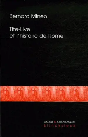 Tite-Live et l'histoire de Rome - Bernard Mineo