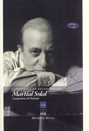 Martial Solal : compositeur de l'instant : entretien avec Xavier Prévost - Martial Solal