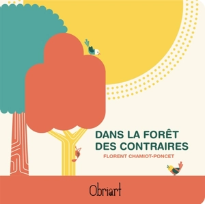 Dans la forêt des contraires - Florent Chamiot-Poncet