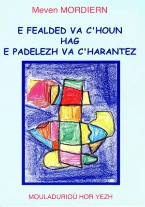 E fealded va c'houn hag e padelezh va c'harantez - Meven Mordiern