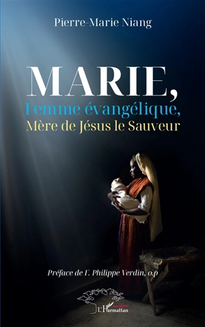 Marie, femme évangélique, mère de Jésus le sauveur - Pierre-Marie Niang