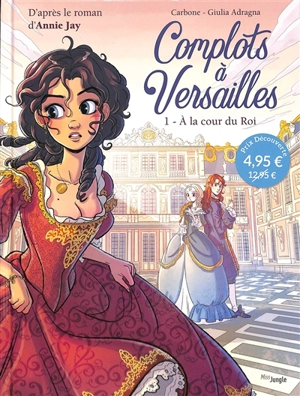 Complots à Versailles. Vol. 1. A la cour du roi - Carbone
