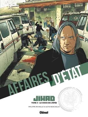 Affaires d'Etat. Jihad. Vol. 3. Le choix de l'épée - Philippe Richelle