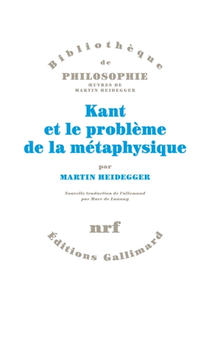 Kant et le problème de la métaphysique - Martin Heidegger