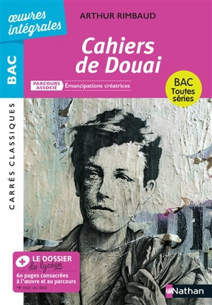 Cahiers de Douai : 1870, texte intégral : parcours associé Emancipations créatrices, bac toutes séries - Arthur Rimbaud