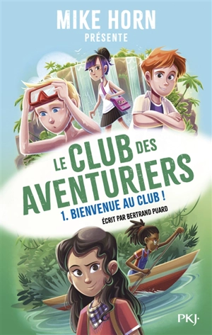 Le club des aventuriers. Vol. 1. Bienvenue au club ! - Bertrand Puard