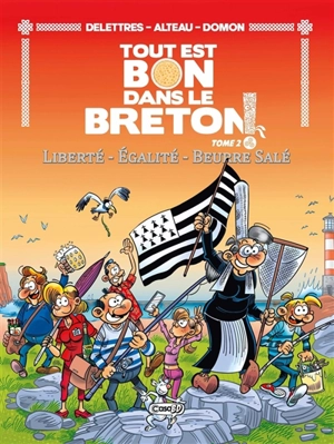 Tout est bon dans le Breton !. Vol. 2. Liberté, égalité, beurre salé - Fabien Delettres