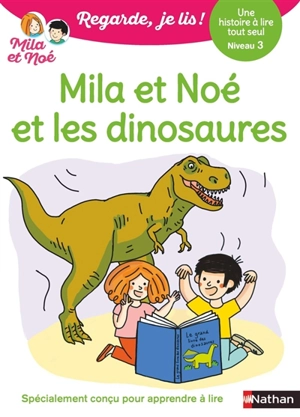 Mila et Noé et les dinosaures : une histoire à lire tout seul, niveau 3 - Eric Battut