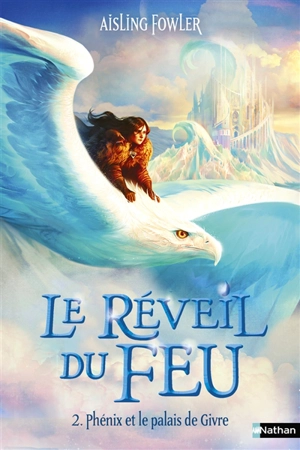 Le réveil du feu. Vol. 2. Phénix et le palais de Givre - Aisling Fowler