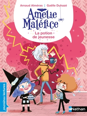 Amélie Maléfice. La potion de jeunesse : niveau 2 - Arnaud Alméras