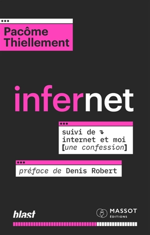 Infernet. Internet et moi (une confession) - Pacôme Thiellement